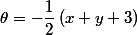 \theta =-\dfrac{1}{2}\left ( x+y+3 \right )